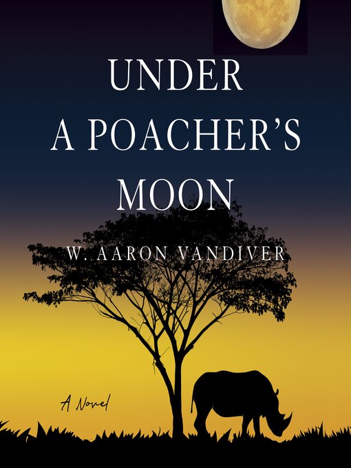 Title details for Under a Poacher's Moon by W. Aaron Vandiver - Available